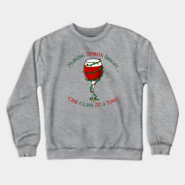 Making Spirits Bright...One Glass at a Time Crewneck Sweatshirt by FeFe's Tee Trendz